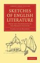 Sketches of English Literature, from the Fourteenth to the Present Century, Balfour Clara Lucas