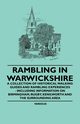 Rambling in Warwickshire - A Collection of Historical Walking Guides and Rambling Experiences - Including Information on Birmingham, Rugby, Kenilworth, Various