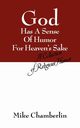 God Has A Sense Of Humor For Heaven's Sake, Chamberlin Mike