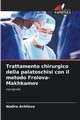 Trattamento chirurgico della palatoschisi con il metodo Frolova-Makhkamov, Achilova Nodira