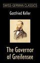The Governor of Greifensee (Swiss-German Classics), Keller Gottfried