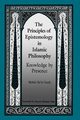 The Principles of Epistemology in Islamic Philosophy, Yazdi Mehdi Ha'iri