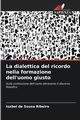 La dialettica del ricordo nella formazione dell'uomo giusto, de Sousa Ribeiro Isabel