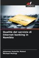 Qualit? del servizio di Internet banking in Namibia, Mutesi Johannes Kutarika