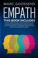 EMPATH - THIS BOOK INCLUDES - EMPATH, EMPATH HEALING, EMPATH SURVIVAL GUIDE. DEVELOP YOUR EMOTIONAL INTELLIGENCE, IMPROVE SELF-ESTEEM AND SELF-CONFIDENCE; OVERCOME FEAR, ANXIETY AND NARCISSISTIC ABUSE, Goossens Marc