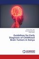 Guidelines for Early Diagnosis of Childhood Brain Tumors in Kenya, John Trizah Tracey