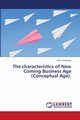 The characteristics of New Coming Business Age (Conceptual Age)., Torkaman Amin