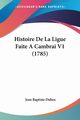 Histoire De La Ligue Faite A Cambrai V1 (1785), Dubos Jean Baptiste