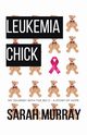 Leukemia Chick, Murray Sarah