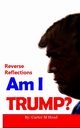 Am I Trump?, Head Carter M