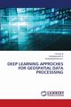 DEEP LEARNING APPROCHES FOR GEOSPATIAL DATA PROCESSSING, N Vimalraj