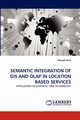 SEMANTIC INTEGRATION OF GIS AND OLAP IN LOCATION BASED SERVICES, Haris Ahmad
