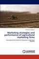 Marketing strategies and performance of agricultural marketing firms, Adegbuyi Omotayo
