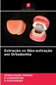 Extra?o vs N?o-extra?o em Ortodontia, Indugu Venkatagiri