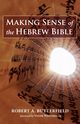 Making Sense of the Hebrew Bible, Butterfield Robert A.