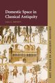 Domestic Space in Classical Antiquity, Nevett Lisa C.