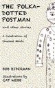 The Polka-Dotted Postman and Other Stories, Biderman Bob