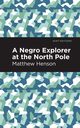 A Negro Explorer at the North Pole, Henson Matthew