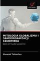 MITOLOGIA GLOBALIZMU I SAMOORGANIZACJI CZOWIEKA, Tolmachev Alexandr