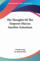 The Thoughts Of The Emperor Marcus Aurelius Antoninus, Long George