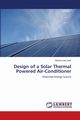 Design of a Solar Thermal Powered Air-Conditioner, Uzair Muhammad
