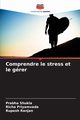 Comprendre le stress et le grer, Shukla Prabha