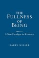 Fullness of Being, The, Miller Barry