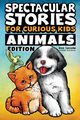 Spectacular Stories for Curious Kids Animals Edition, Sullivan Jesse