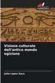 Visione culturale dell'antico mondo egiziano, Lpez Saco Julio