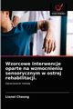 Wzorcowe interwencje oparte na wzmocnieniu sensorycznym w ostrej rehabilitacji., Cheong Lionel