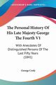 The Personal History Of His Late Majesty George The Fourth V1, Croly George