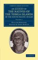 An Account of the Natives of the Tonga Islands, in the South Pacific Ocean - Volume 2, Mariner William