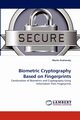 Biometric Cryptography Based on Fingerprints, Drahansky Martin