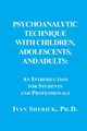 Psychoanalytic Technique with Children, Adolescents, and Adults, Sherick Ivan