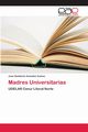 Madres Universitarias, Gonzalez Gomez Jos Humberto