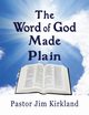 The Word of God Made Plain, Kirkland Pastor Jim