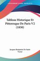Tableau Historique Et Pittoresque De Paris V2 (1830), De Saint-Victor Jacques Benjamin