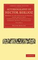 Autobiography of Hector Berlioz, Berlioz Hector