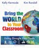 Bring the World to Your Classroom, Kermode Kelly