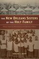 New Orleans Sisters of the Holy Family, The, Brett Edward T.