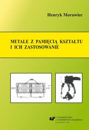 Metale z pamici ksztatu i ich zastosowanie, Henryk Morawiec