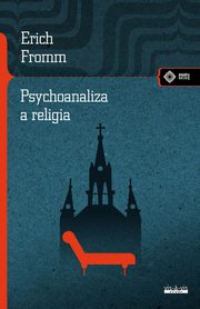 Psychoanaliza a religia, Erich Fromm