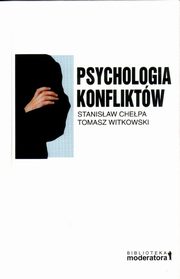 Psychologia konfliktw, Tomasz Witkowski, Stanisaw Chepa