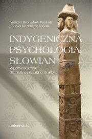 ksiazka tytu: Indygeniczna psychologia Sowian autor: Konrad Kazimierz Konik, Andrzej Bronisaw Pankalla