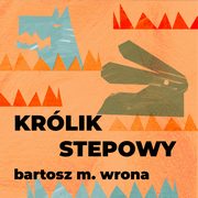 ksiazka tytu: Krlik stepowy autor: Bartosz M. Wrona