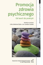 ksiazka tytu: Promocja zdrowia psychicznego. Od teorii do praktyki autor: Jan Czesaw Czabaa, Krzysztof Ostaszewski, Pawe Bronowski, Dominika Winiewska, Magorzata Skwierczyska, Mojca Urek, Panagiotis Chondros, Chrysanthi Tatsi, Haris Vazoukis, Stelios Stylianidis, Katarzyna Chotkowska, Elbieta Nerwiska, Katarzyna Koco-R