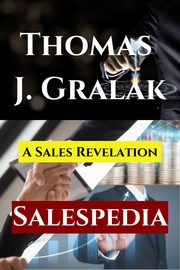 Salespedia - Sales Revelation, Thomas J. Gralak