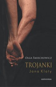 ksiazka tytu: Trojanki Jana Klaty autor: Olga miechowicz