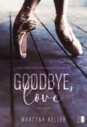 ksiazka tytu: Goodbye, love autor: Martyna Keller