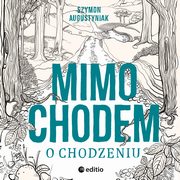 Mimochodem o chodzeniu, Szymon Augustyniak